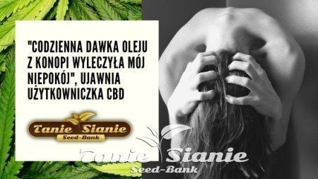 "Codzienna dawka oleju z konopi wyleczyła mój niepokój", ujawnia użytkowniczka CBD